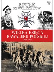 Okładka książki Wielka Księga Kawalerii Polskiej 1918-1939 - 2. Pułk Szwoleżerów Rokitniańskich