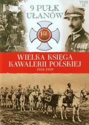 Okładka książki Wielka Księga Kawalerii Polskiej 1918-1939 - 9. Pułk Ułanów Małopolskich