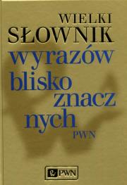 Okładka książki Wielki słownik wyrazów bliskoznacznych PWN