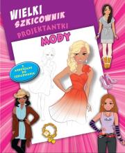 Wielki szkicownik projektantki mody. Autor: praca zbiorowa. Dadada.pl Okładka książki Wielki szkicownik projektantki mody