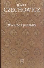 Wiersze i poematy. Autor: Czechowicz Józef. Dadada.pl Okładka książki Wiersze i poematy