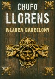 Władca Barcelony T1 BR w.2012. Autor: Llorens Chufo. Dadada.pl Okładka książki Władca Barcelony T1 BR w.2012