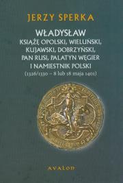Okładka książki Władysław Książe Opolski, Wieluński, Kujawski, Dob