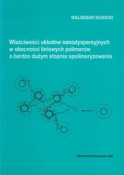 Okładka książki Właściwości układów nanodyspersyjnych w obecności liniowych polimerów o bardzo dużym stopniu spolimeryzowania