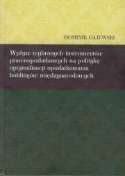 Okładka książki Wpływ wybranych instrumentów prawnopodatkowych na politykę optymalizacji opodatkowania holdingów międzynarodowych