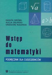 Wstęp do matematyki. Autor: Babczonek-Wróbel Danuta, Alicja Augustyn-Zielińska, Rudziński Grzegorz. Dadada.pl Okładka książki Wstęp do matematyki