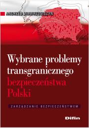 Okładka książki Wybrane problemy transgranicznego bezpieczeństwa Polski