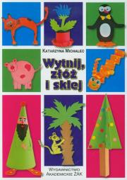 Wytnij złóż i sklej. Autor: Michalec Katarzyna. Dadada.pl Okładka książki Wytnij złóż i sklej