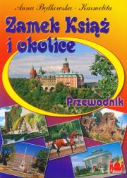 Zamek Książ i okolice Przewodnik. Autor: Będkowska-Karmelita Anna. Dadada.pl Okładka książki Zamek Książ i okolice Przewodnik