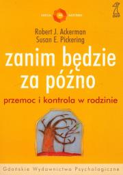 Zanim będzie za późno GWP. Autor: Ackerman Robert J., Pickering Susan E.. Dadada.pl Okładka książki Zanim będzie za późno GWP