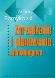 Okładka książki Zarządzanie i planowanie marketingowe