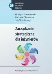 Zarządzanie strategiczne dla inżynierów. Autor: Gierszewska Grażyna, Olszewska-Dyoniziak Barbara, Skonieczny Jan. Dadada.pl Okładka książki Zarządzanie strategiczne dla inżynierów