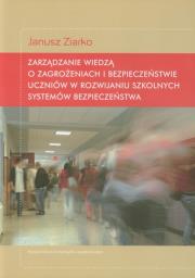 Okładka książki Zarządzanie wiedzą o zagrożeniach i bezpieczeństwie uczniów w rozwijaniu szkolnych systemów bezpieczeństwa