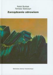 Zarządzanie zdrowiem. Autor: Bułdak Rafał, Sawczyn Tomasz. Dadada.pl Okładka książki Zarządzanie zdrowiem