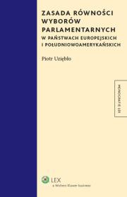 Zasada równości wyborów parlamentarnych w państwach europejskich i południowoamerykańskich. Autor: Uziębło Piotr. Dadada.pl Okładka książki Zasada równości wyborów parlamentarnych w państwach europejskich i południowoamerykańskich