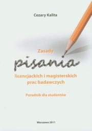 Zasady  pisania licencjackich i magisterskich prac. Autor: Kalita Cezary. Dadada.pl Okładka książki Zasady  pisania licencjackich i magisterskich prac