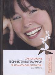 Zastosowanie technik warstwowych w stomatologii estetycznej. Autor: Wagner Leopold. Dadada.pl Okładka książki Zastosowanie technik warstwowych w stomatologii estetycznej