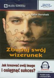 Zbuduj swój wizerunek - Audiobook. Autor: Dorobek Rafał. Dadada.pl Okładka książki Zbuduj swój wizerunek - Audiobook