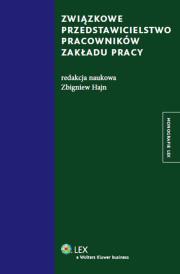 Związkowe przedstawicielstwo pracowników zakładu pracy. Autor: Zbigniew Hajn  (red. nauk.). Dadada.pl Okładka książki Związkowe przedstawicielstwo pracowników zakładu pracy