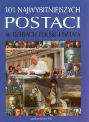 101 najwybitniejszych postaci w dziejach Polski.... Autor: Czwojdrak Bożena, Kaczmarek Ryszard, Miroszewski Kazimierz. Dadada.pl Okładka książki 101 najwybitniejszych postaci w dziejach Polski...