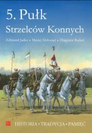 5. Pułk Strzelców Konnych. Autor: Juśko Edmund, Małozięć Maciej, Radoń Zbigniew. Dadada.pl Okładka książki 5. Pułk Strzelców Konnych