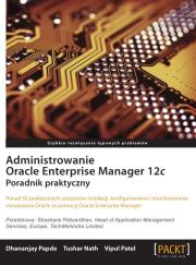 Administrowanie Oracle Enterprise Manager 12c.. Autor:   Praca zbiorowa. Dadada.pl Okładka książki Administrowanie Oracle Enterprise Manager 12c.