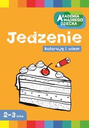 Akademia mądrego dziecka. Jedzenie. Autor: Boboryk Anna. Dadada.pl Okładka książki Akademia mądrego dziecka. Jedzenie