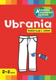 Akademia mądrego dziecka. Ubrania. Autor: Boboryk Anna. Dadada.pl Okładka książki Akademia mądrego dziecka. Ubrania