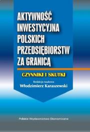 Aktywność inwestycyjna polskich przedsiębiorstw za granicą. Autor: Karaszewski Włodzimierz. Dadada.pl Okładka książki Aktywność inwestycyjna polskich przedsiębiorstw za granicą