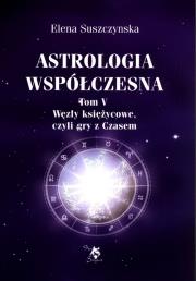 Astrologia współczesna. Tom V Węzły księżycowe.... Autor: Elena Suszczynska. Dadada.pl Okładka książki Astrologia współczesna. Tom V Węzły księżycowe...