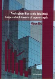 Atrakcyjność klastra dla lokalizacji bezpośrednich inwestycji zagranicznych. Autor: Gotz Marta. Dadada.pl Okładka książki Atrakcyjność klastra dla lokalizacji bezpośrednich inwestycji zagranicznych