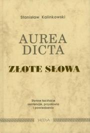 Aurea Dicta. Złote słowa. Autor: Kalinkowski Stanisław. Dadada.pl Okładka książki Aurea Dicta. Złote słowa