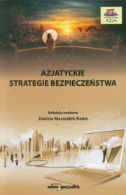 Azjatyckie strategie bezpieczeństwa. Wydawca: Adam Marszałek. Dadada.pl Opakowanie Azjatyckie strategie bezpieczeństwa