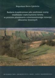 Okładka książki Badania krajobrazowe jako podstawa oceny możliwości wykorzystania terenu w procesie planowania zrównoważonego rozwoju obszarów lessowych