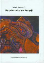 Bezpieczeństwo decyzji. Autor: Kamińska Iwona. Dadada.pl Okładka książki Bezpieczeństwo decyzji