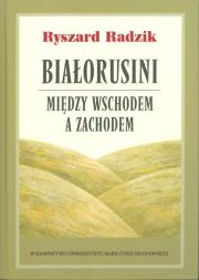 Okładka książki Białorusini Między Wschodem a Zachodem