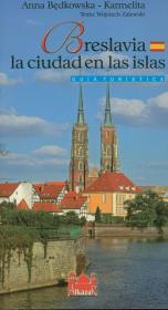 Breslavia la ciudad en las islas. Autor: Będkowska-Karmelita Anna, Zalewski Wojciech. Dadada.pl Okładka książki Breslavia la ciudad en las islas