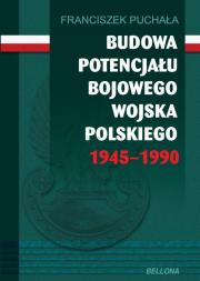 Budowa potencjału bojowego Wojska Polskiego.... Autor: Puchała Franciszek. Dadada.pl Okładka książki Budowa potencjału bojowego Wojska Polskiego...