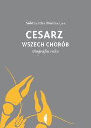 Okładka książki Cesarz wszech chorób Biografia raka