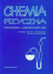 Chemia fizyczna ćwiczenia laboratoryjne. Wydawca: Wydawnictwo Politechniki Gdańskiej. Dadada.pl Opakowanie Chemia fizyczna ćwiczenia laboratoryjne