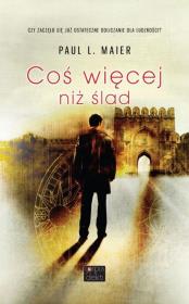 Coś więcej niż ślad. Autor: Maier Paul L.. Dadada.pl Okładka książki Coś więcej niż ślad