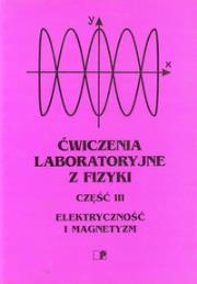 Ćwiczenia laboratoryjne z fizyki część 3 Elektryczność i magnetyzm. Wydawca: Oficyna Wydawnicza Politechniki Wrocławskiej. Dadada.pl Opakowanie Ćwiczenia laboratoryjne z fizyki część 3 Elektryczność i magnetyzm