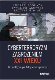 Cyberterroryzm zagrożeniem XXI wieku DIFIN. Autor: Andrzej Podraza, Paweł Potakowski, Wiak Krzysztof. Dadada.pl Okładka książki Cyberterroryzm zagrożeniem XXI wieku DIFIN