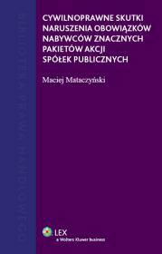 Cywilnoprawne skutki naruszenia obowiązków nabywców znacznych pakietów akcji spółek publicznych. Autor: Mataczyński Maciej. Dadada.pl Okładka książki Cywilnoprawne skutki naruszenia obowiązków nabywców znacznych pakietów akcji spółek publicznych