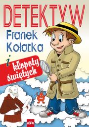 Detektyw Franek Kołatka i kłopoty świętych. Autor: Wilk Michał. Dadada.pl Okładka książki Detektyw Franek Kołatka i kłopoty świętych