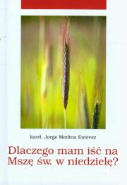 Okładka książki Dlaczego mam iść na Mszę Świętą w niedzielę?