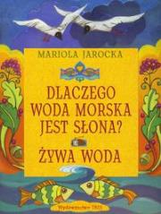 Dlaczego woda morska jest słona? / Żywa woda IBIS. Autor: Mariola Jarocka. Dadada.pl Okładka książki Dlaczego woda morska jest słona? / Żywa woda IBIS