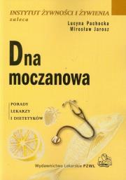 Dna moczanowa Porady lekarzy i dietetyków. Autor: Lucyna Pachocka, Mirosław Jarosz. Dadada.pl Okładka książki Dna moczanowa Porady lekarzy i dietetyków