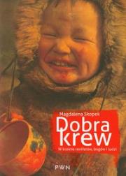 Dobra krew W krainie reniferów, bogów i ludzi. Autor: Skopek Magdalena. Dadada.pl Okładka książki Dobra krew W krainie reniferów, bogów i ludzi