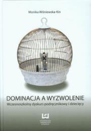 Dominacja a wyzwolenie. Autor: Wiśniewska-Kin Monika. Dadada.pl Okładka książki Dominacja a wyzwolenie